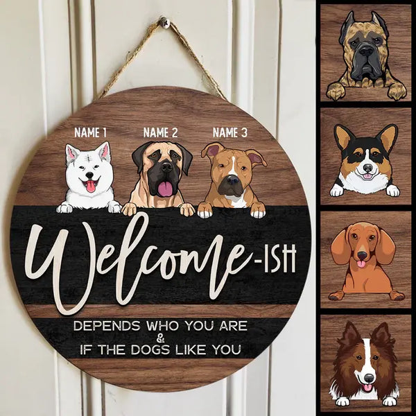 Welcome Ish Hängt davon ab, wer Sie sind und ob die Hunde Sie mögen, Holz- und schwarzer Hintergrund, personalisiertes Türschild für Hunde