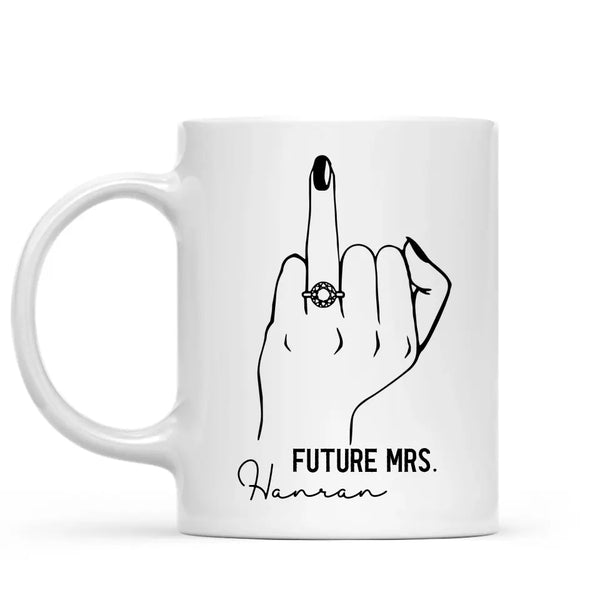 Personalized Future Mrs Mug - Ring Finger Mug - Engagement Gift Bride To Be - Bridal Shower Gift - Weddding Mug