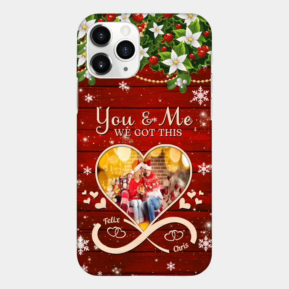 Upload Photo You & Me We Got This Christmas Couple Personalized Phone case