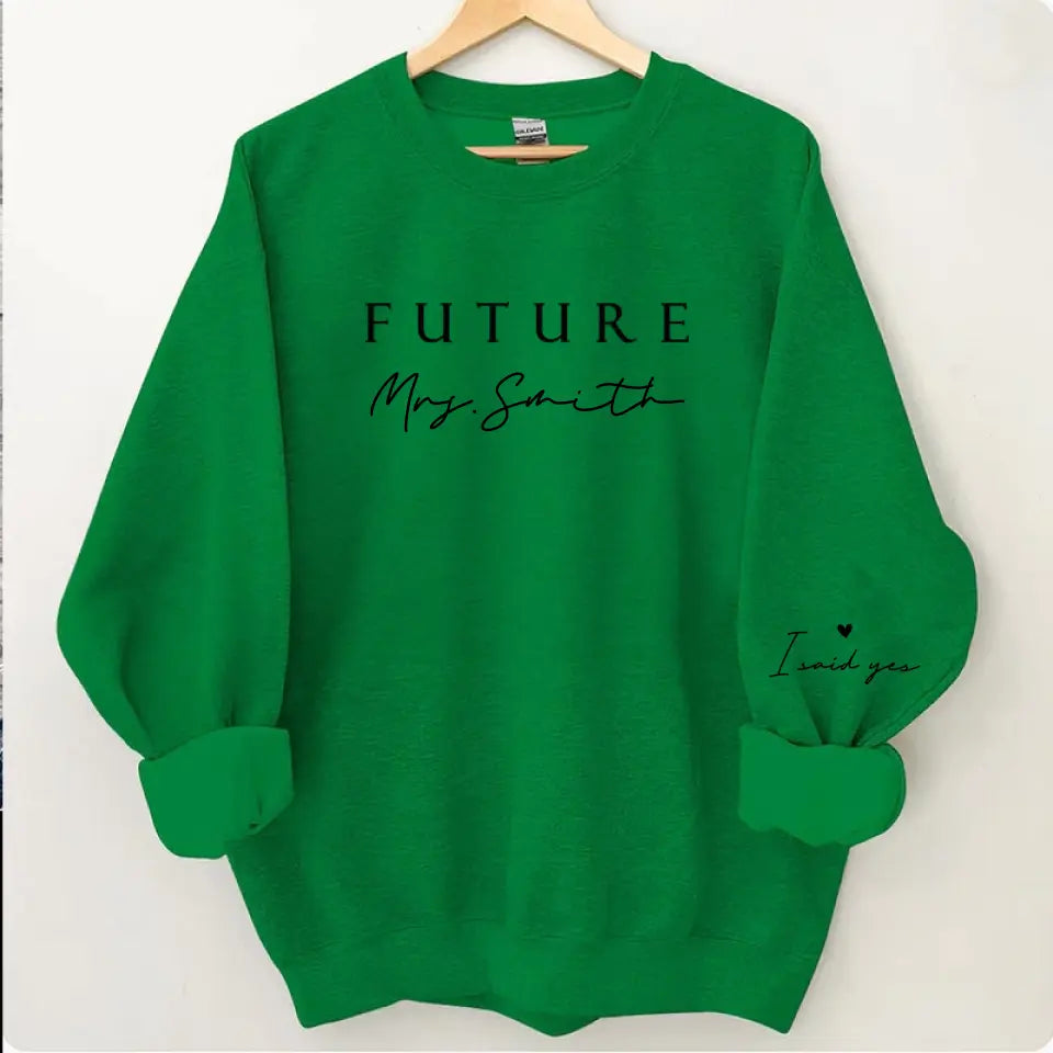 Custom Future Mrs Sweatshirt, Personalized Fiance Shirt, Custom Bride Shirt, I Said Yes Shirt, Future Wifey Shirt, Bridal Shower Gift