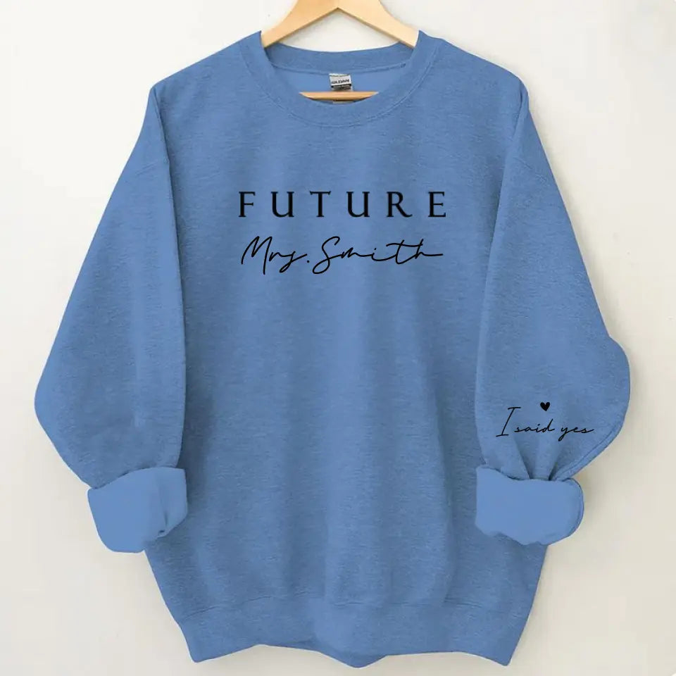Custom Future Mrs Sweatshirt, Personalized Fiance Shirt, Custom Bride Shirt, I Said Yes Shirt, Future Wifey Shirt, Bridal Shower Gift