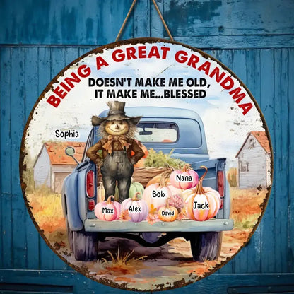 Personalized Being A Great Grandma Doesn't Make Me Old It Make Me Blessed Scarecrows Wood Sign Door Hanging Decor Home Fall Season Printed
