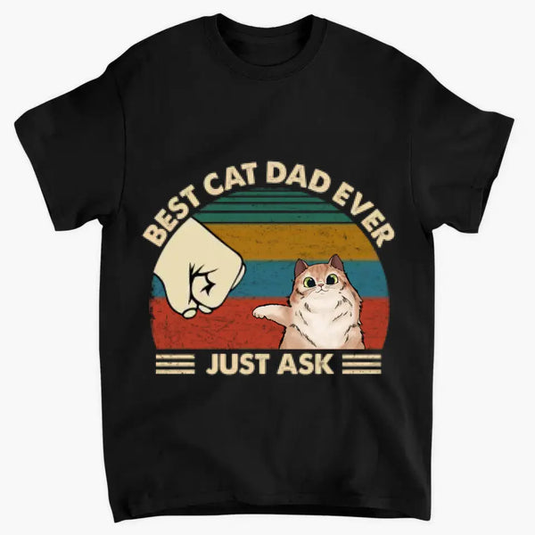 Best Cat Dad Ever - Gifts for Dad, Personalized Unisex Clothes