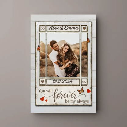 You Will Forever Be My Always - Personalized Canvas, Poster Wall Art Decor Gift for Couple/Gift for Her/Gift for Him