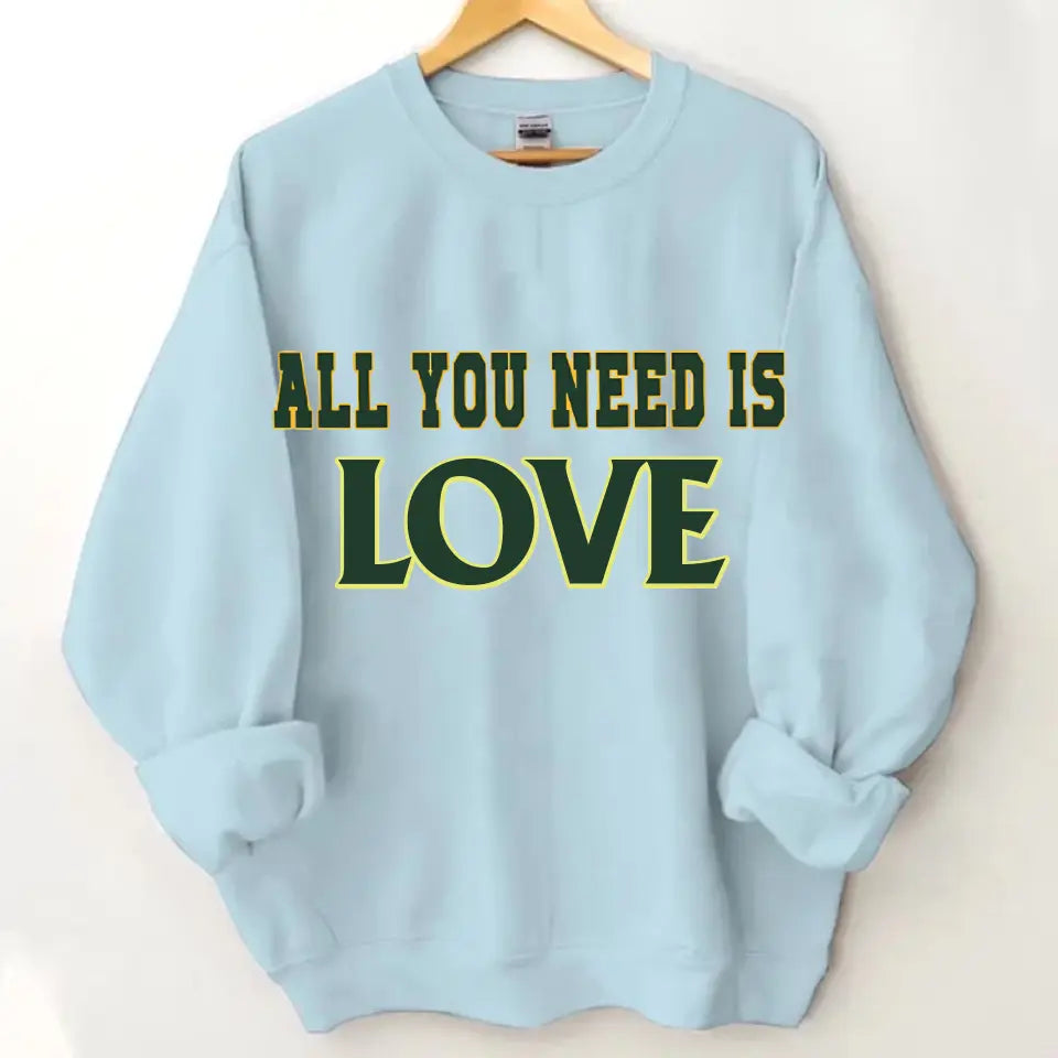 Put on personalized clothing and experience the unique charm of ALL YOU NEED IS love, music, food, family, money!