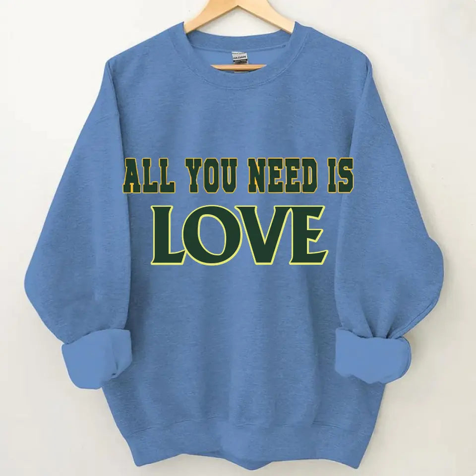 Put on personalized clothing and experience the unique charm of ALL YOU NEED IS love, music, food, family, money!