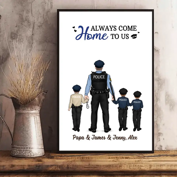 Always Come Home to Us -Personalized Gifts Custom Police Officer Poster for Family, Police Officer