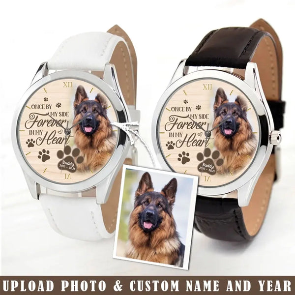Personalized Upload Your Dog Photo Dog Once By My Side Forever In My Heart Watch