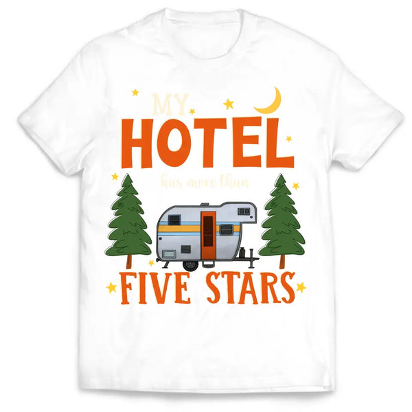 My Hotel Has More Than Five Stars - Personalized T-Shirt, Gift For Camping Lovers, Camping Gift