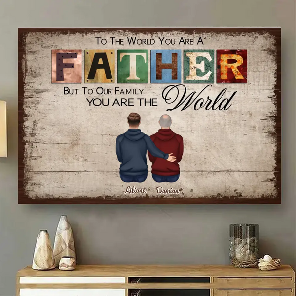 To The World You Are A Father - Personalized Custom Poster - Father's Day Gift For Dad