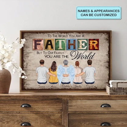 To The World You Are A Father - Personalized Custom Poster - Father's Day Gift For Dad
