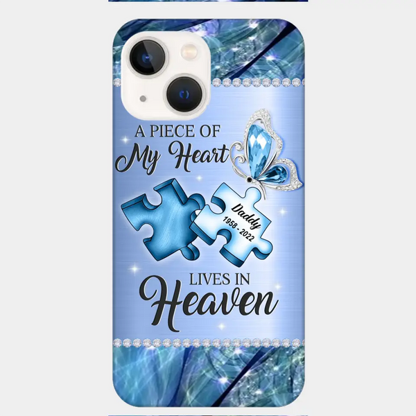 Custom Personalized Memorial Phone Case - Memorial Gift Idea for Father's Day - A Piece Of My Heart Lives In Heaven