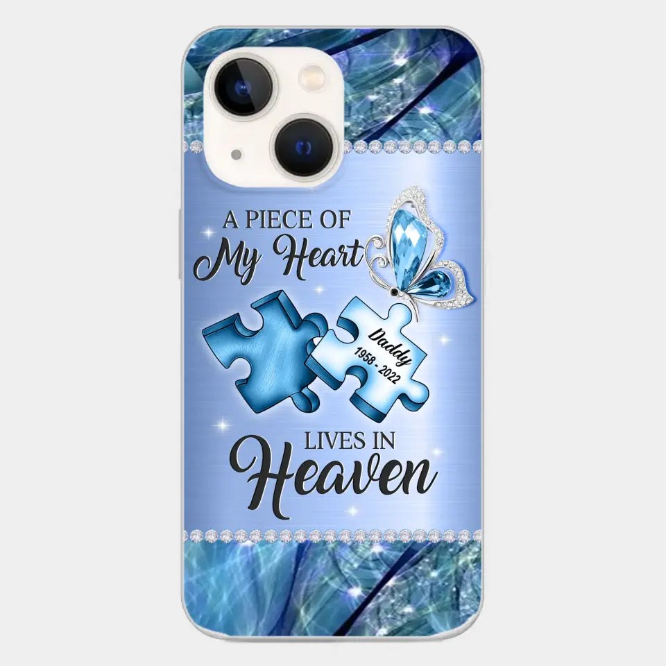 Custom Personalized Memorial Phone Case - Memorial Gift Idea for Father's Day - A Piece Of My Heart Lives In Heaven