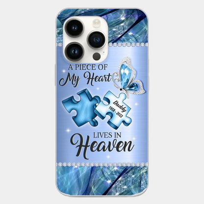 Custom Personalized Memorial Phone Case - Memorial Gift Idea for Father's Day - A Piece Of My Heart Lives In Heaven