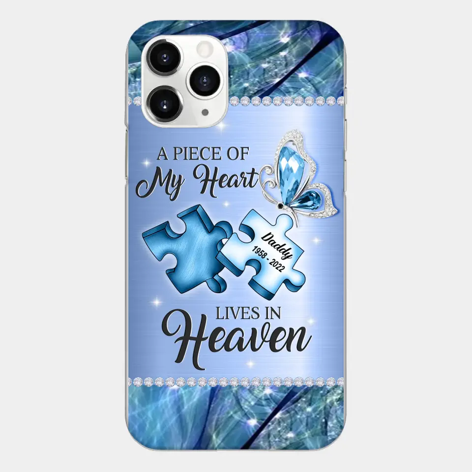 Custom Personalized Memorial Phone Case - Memorial Gift Idea for Father's Day - A Piece Of My Heart Lives In Heaven