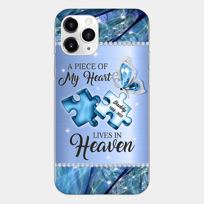 Custom Personalized Memorial Phone Case - Memorial Gift Idea for Father's Day - A Piece Of My Heart Lives In Heaven