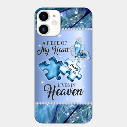 Custom Personalized Memorial Phone Case - Memorial Gift Idea for Father's Day - A Piece Of My Heart Lives In Heaven