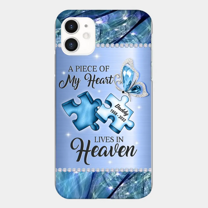 Custom Personalized Memorial Phone Case - Memorial Gift Idea for Father's Day - A Piece Of My Heart Lives In Heaven