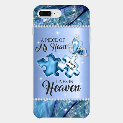 Custom Personalized Memorial Phone Case - Memorial Gift Idea for Father's Day - A Piece Of My Heart Lives In Heaven