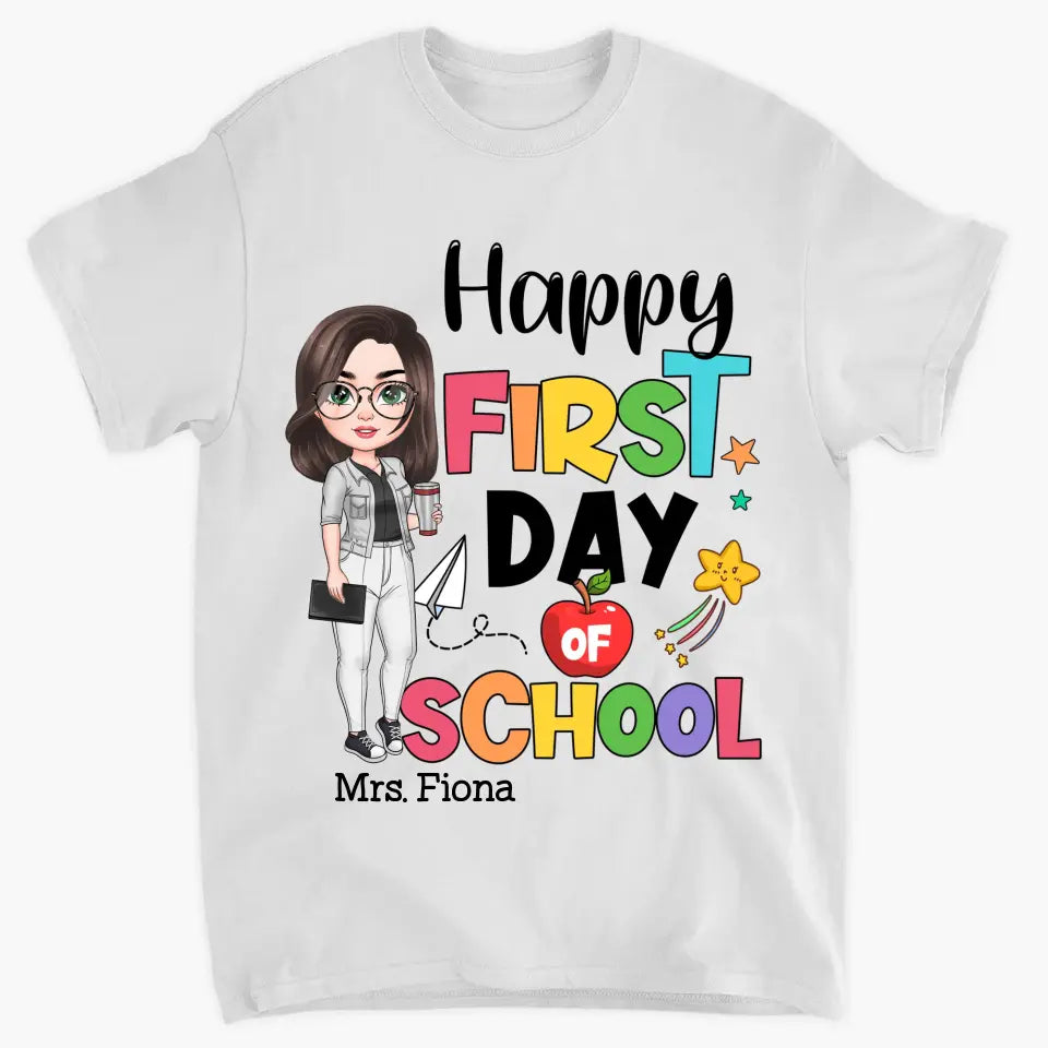 Personalized Custom T-shirt - Teacher's Day, Birthday Gift For Teacher - Happy First Day Of School