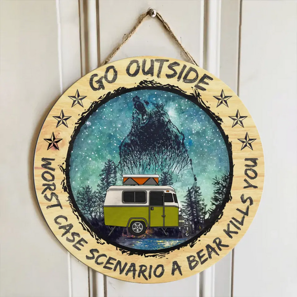 Go Outside Worst Case Scenario A Bear Kills You - Personalized Wood Sign, Gift For Camping Lovers