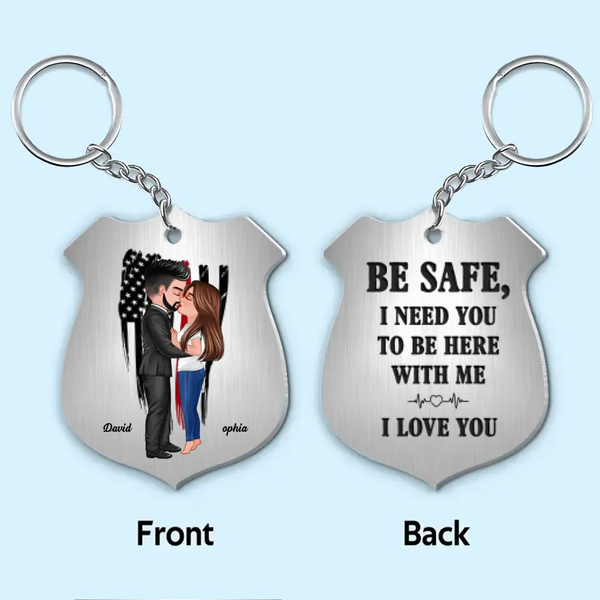 Be Safe I Need You Here With Me Couple Kissing Gift by Occupation Gift For Her Gift For Him Firefighter, Police Officer Personalized Metal Keychain