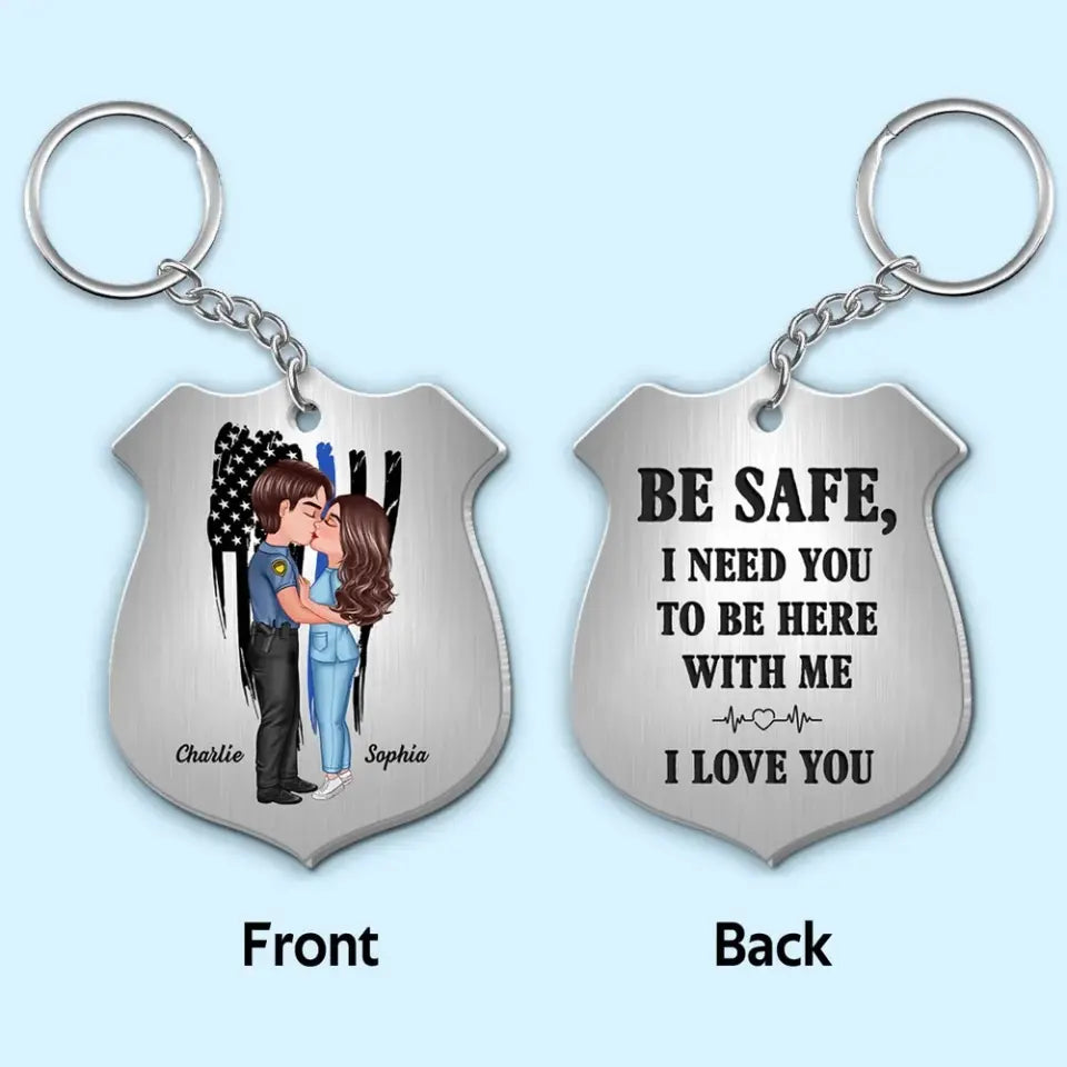 Be Safe I Need You Here With Me Couple Kissing Gift by Occupation Gift For Her Gift For Him Firefighter, Police Officer Personalized Metal Keychain