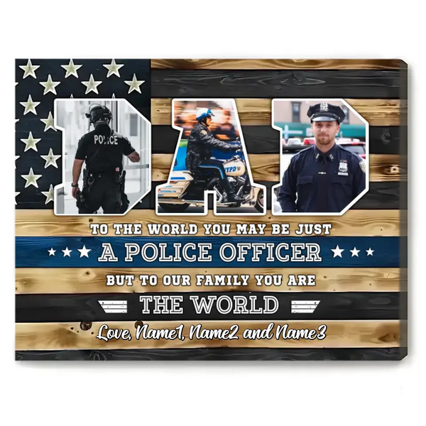 Police Officer Dad You Are The World Custom Picture Canvas, Personalized Policeman Dad Gift, Christmas Gifts For Policeman Dad