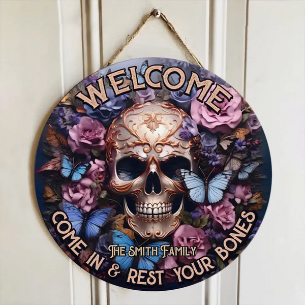 Welcome Come In & Rest Your Bones - Personalized Skull Round Wood Sign