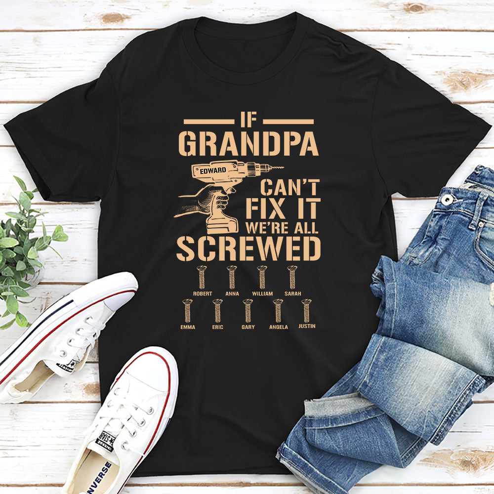 If Grandpa Cant Fix, We Are Screwed - Personalized Custom Shirt