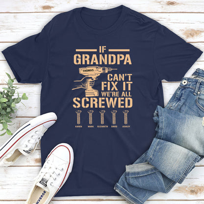If Grandpa Cant Fix, We Are Screwed - Personalized Custom Shirt