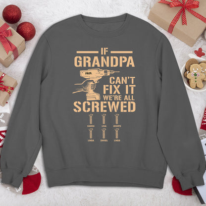 If Grandpa Cant Fix, We Are Screwed - Personalized Custom Shirt