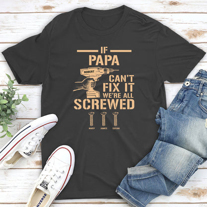 If Grandpa Cant Fix, We Are Screwed - Personalized Custom Shirt