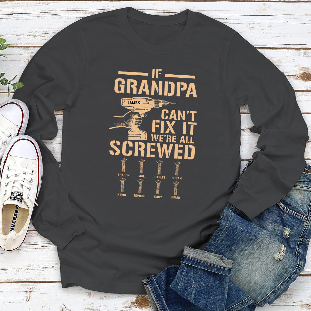 If Grandpa Cant Fix, We Are Screwed - Personalized Custom Shirt