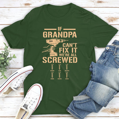If Grandpa Cant Fix, We Are Screwed - Personalized Custom Shirt