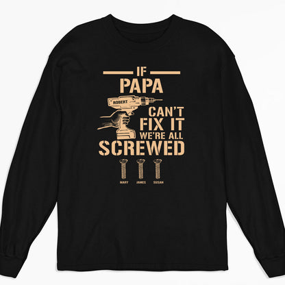 If Grandpa Cant Fix, We Are Screwed - Personalized Custom Shirt
