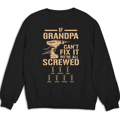 If Grandpa Cant Fix, We Are Screwed - Personalized Custom Shirt