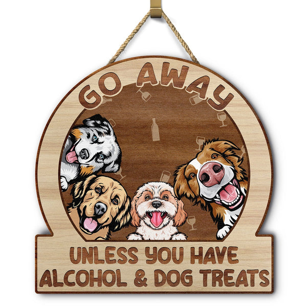 Go Away Unless You Have Alcohol And Dog Treats Cat Treats Pet Treats - Gift For Dog Lovers & Cat Lovers - Personalized Custom Shaped Wood Sign1