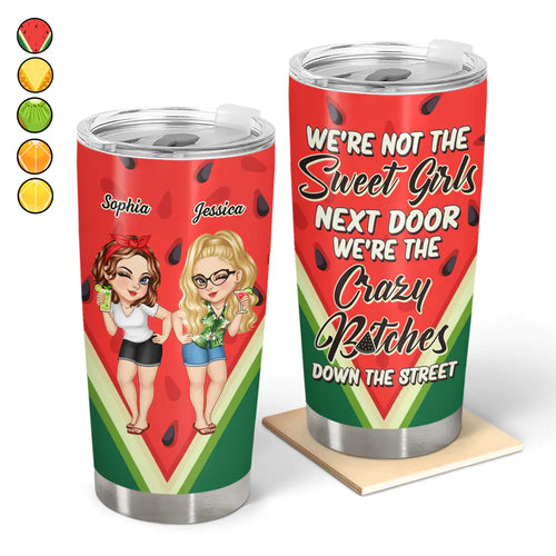 We're Not The Sweet Girls Next Door Fruit Theme - Personalized Tumbler