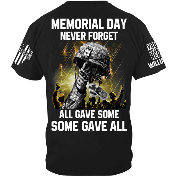 Memorial Day Never Forget All Gave Some Some Gave All Custom Shirt For Veteran Memorial Day Veteran Day Gift