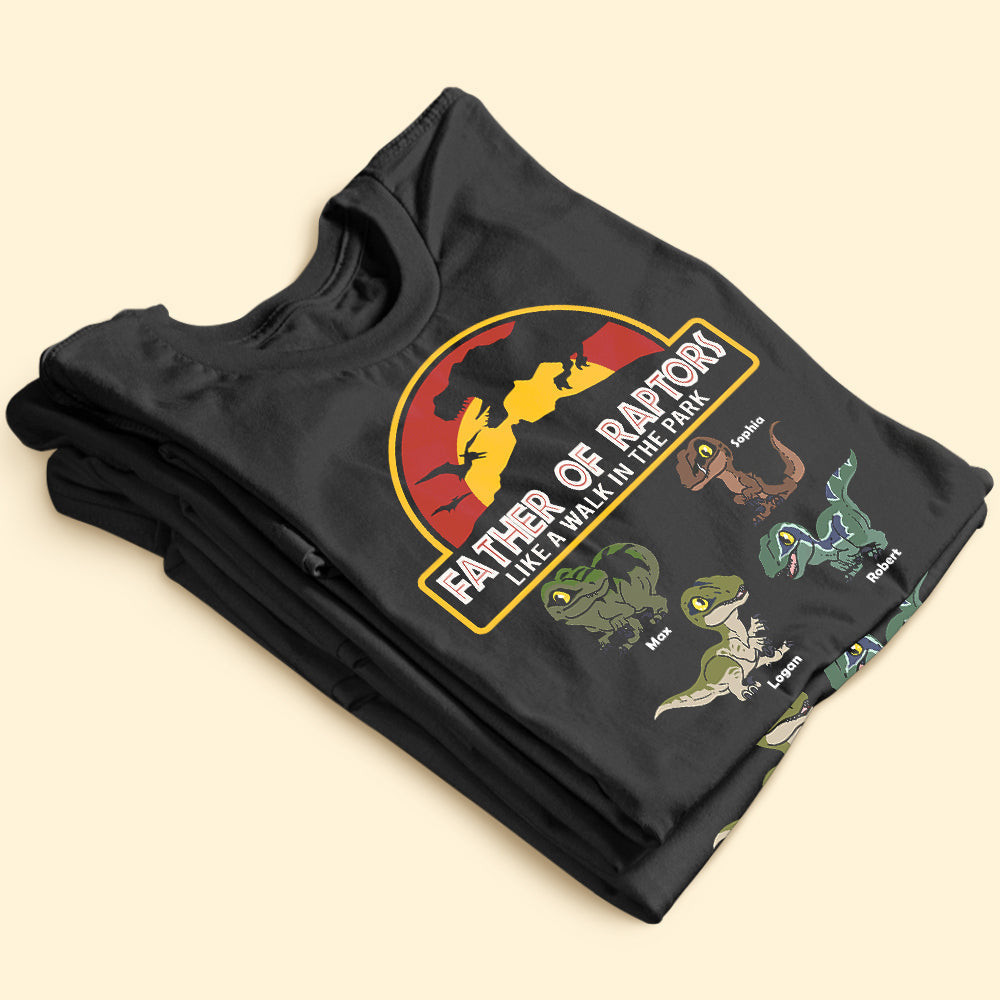 Father Of Raptors Like A Walk In The Park, Personalized Shirt