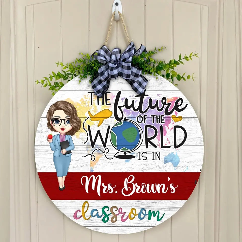 The Future Of The World Is In My Classroom - Personalized Round Wood Sign