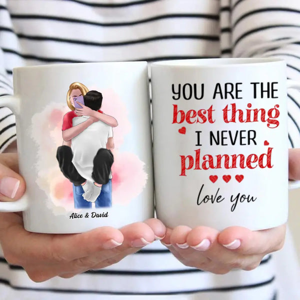 You Are The Best Thing I Never Planned Mug Selfie Hugging Custom Mugs Gift For Him Her