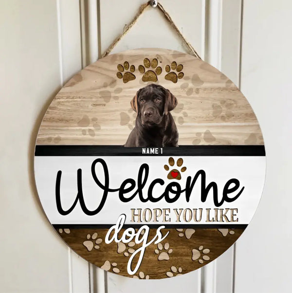 Willkommen, ich hoffe, Sie mögen Hunde, Bild hochladen, Willkommens-Türhänger, personalisiertes Hunde-Türschild